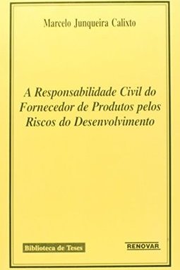 A Responsabilidade Civil do Fornecedor de Produtos pelos Riscos...