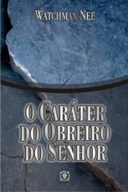 O Caráter do Obreiro do Senhor