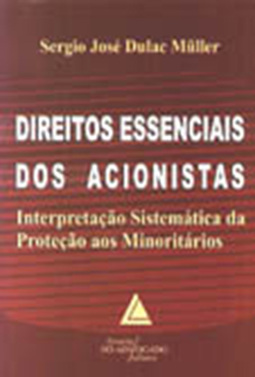Direitos essenciais dos acionistas: Interpretação sistemática da proteção aos minoritários
