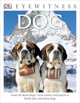 DK Eyewitness Books: Dog: Learn All About Dogs from Wolves and Jackals to Family Pets and Show Dogs