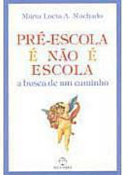 Pré-Escola é Não é Escola: a Busca de um Caminho