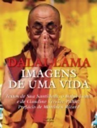 Imagens de uma vida: textos de sua santidade, o Dalia-lama e de Claudine Vernier-Palliez