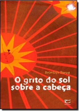 Grito do Sol Sobre a Cabeça, O