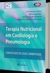 Terapia nutricional em cardiologia e pneumologia: com estudos de casos comentados
