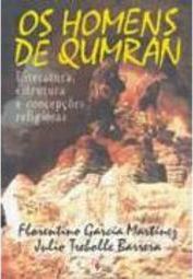 Homens de Qumran: Literatura, Estrutura e Concepções Religiosas