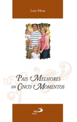 Pais melhores em cinco momentos