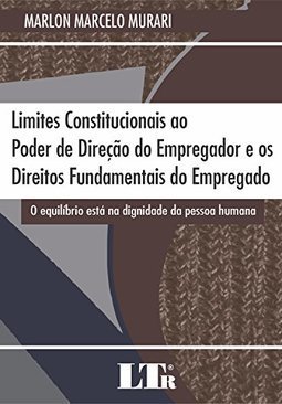 Limites Constitucionais ao Poder de Direção do Empregador e os ...