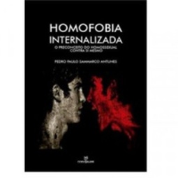 Homofobia Internalizada. O Preconceito do Homossexual Contra Si Mesmo