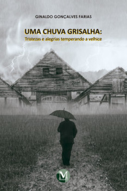 Uma chuva grisalha: tristezas e alegrias temperando a velhice