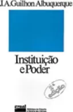 Instituicao E Poder: A Analise Concreta Das Relacoes De Poder Nas Instituicoes