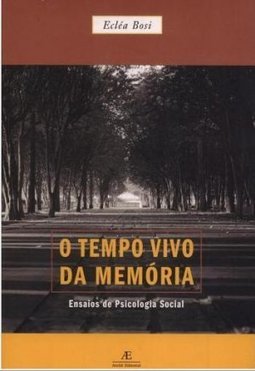 O Tempo Vivo da Memória - Ensaios de Psicologia Social