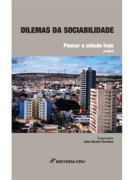 Dilemas da sociabilidade: pensar a cidade hoje