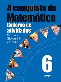 A conquista da matemática - 6º ano: caderno de atividades