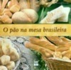 O Pão na Mesa Brasileira