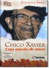 Chico Xavier, Uma Missao De Amor
