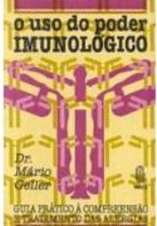 O Uso do Poder Imunológico: Guia Prático à Compreensão...