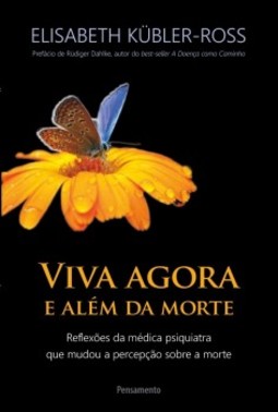 Viva agora e além da morte: Reflexões da médica psiquiatra que mudou a percepção sobre a morte