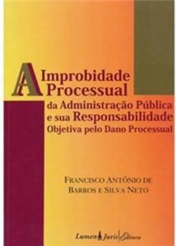 A improbilidade Processual da Administração Publica e Sua Responsabilidade Objetiva Pelo Dano Processual