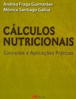 Cálculos Nutricionais: Conceitos e Aplicações Práticas