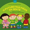 O futuro nas mãos da gente: viajando de balão e descobrindo os cinco sentidos