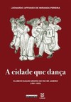 A cidade que dança: clubes e bailes negros no Rio de Janeiro (1881-1933)