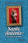 Santo Antônio: uma vida só de amor