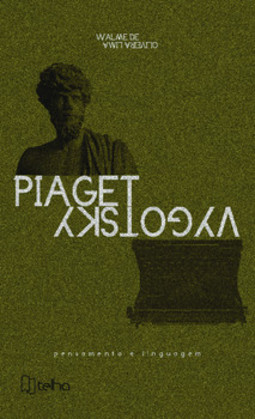 Piaget e Vygotsky: pensamento e linguagem