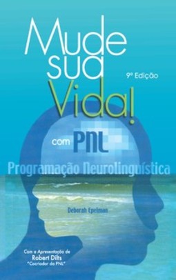 Mude sua vida! Com PNL: programação neurolinguística