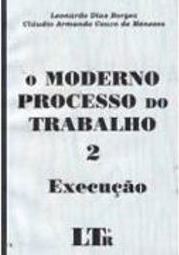 O Moderno Processo no Trabalho - 2: Execução