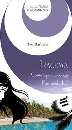 IRACEMA - CONTEMPORANEO DA POSTERIDADE?