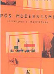 Pós Modernismo: Repensando a Arquitetura