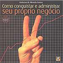 Como Conquistar e Administrar Seu Próprio Negócio