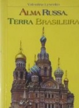 Alma Russa, Terra Brasileira