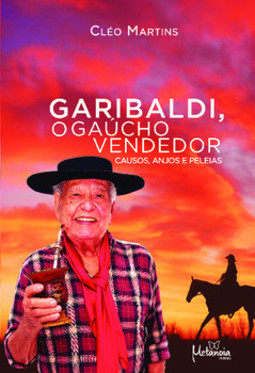 Garibaldi, o gaúcho vendedor: causos, anjos e peleias