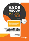 Vade mecum Saraiva 2018: trabalhista e previdenciário