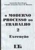 O Moderno Processo no Trabalho - 2: Execução