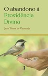 O Abandono à Providência Divina