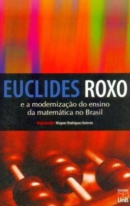 Euclides Roxo e a Modernização do Ensino da Matemática no Brasil