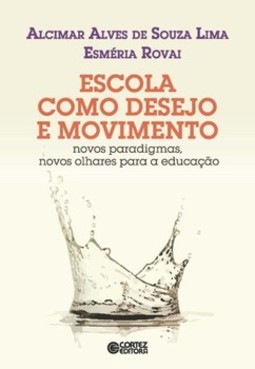 Escola como desejo e movimento: novos paradigmas, novos olhares para a educação