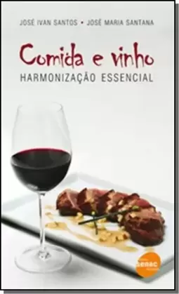 Comida E Vinho: Harmonizacao Essencial