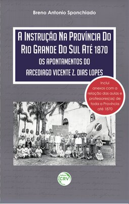 A instrução na província do Rio Grande do Sul até 1870: os apontamentos do Arcediago Vicente Z. Dias Lopes