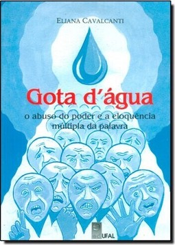 Gota d Água - O Abuso do Poder e a Eloquência Múltipla da Palavra