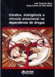 Cérebro, Inteligência e Vínculo Emocional na Dependência de Drogas