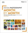 Digital Photography Month by Month: Captures Inspirational Images in Every Season