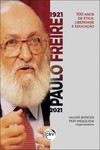 Paulo Freire 1921-2021: 100 anos de ética, liberdade e educação