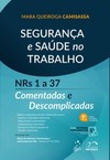 Segurança e saúde no trabalho: NRs 1 a 37 comentadas e descomplicadas