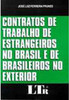 Contratos de Trabalho de Estrangeiros no Brasil e de Brasileiros...