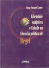LIBERDADE SUBJETIVA E ESTADO NA FILOSOFIA POLITICA DE HEGEL