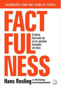FACTFULNESS: O HABITO LIBERTADOR DE SO TER...FATOS