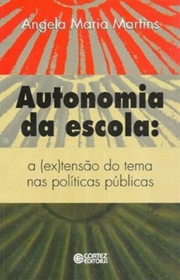 Autonomia da Escola Pública: (Ex)tensão do Tema nas Políticas Públicas